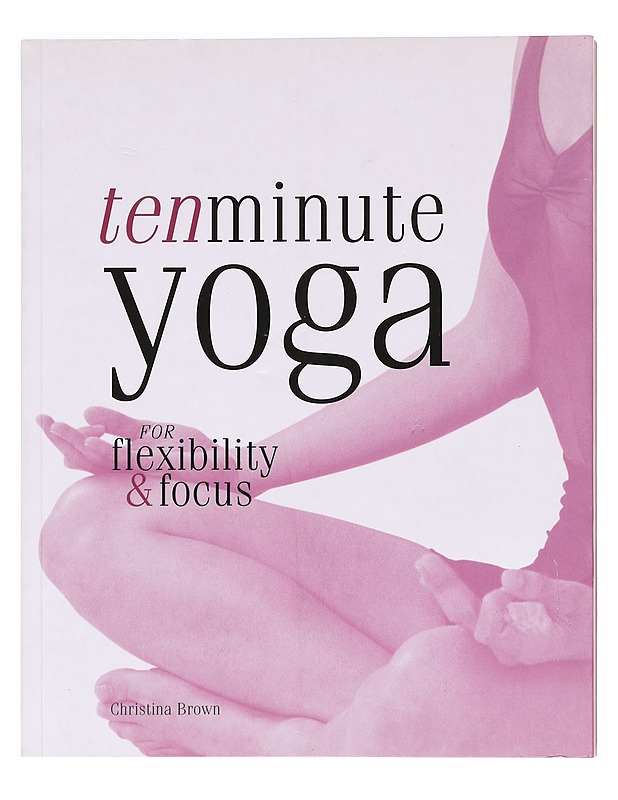 Ten Minute Yoga for Flexibility & Focus -  Brown, Christina - Hyvinvointikirjat - 10105607445 - 0