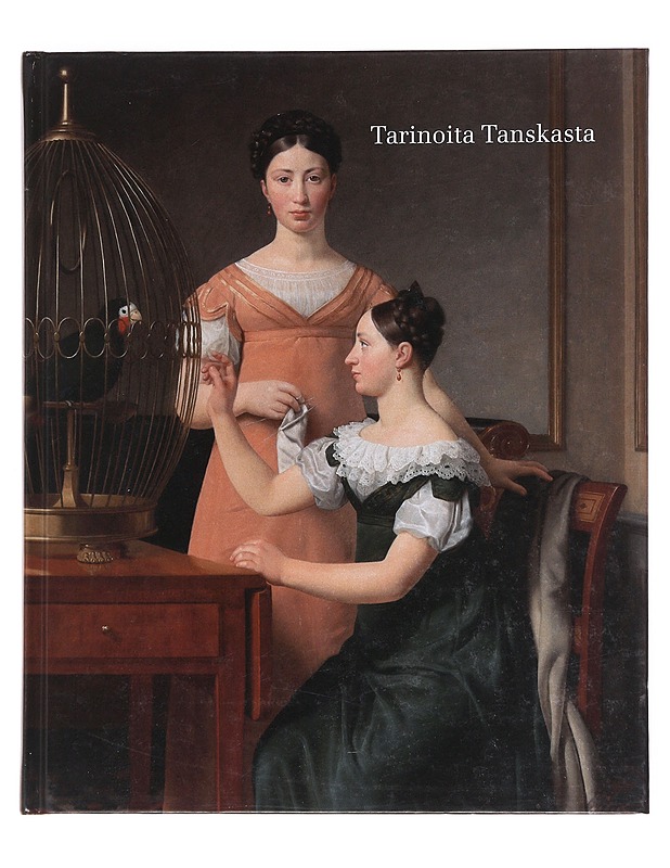 Tarinoita Tanskasta - Ahtola-Moorhouse, Leena - Taide- ja kulttuurikirjat - 10105607460 - 0