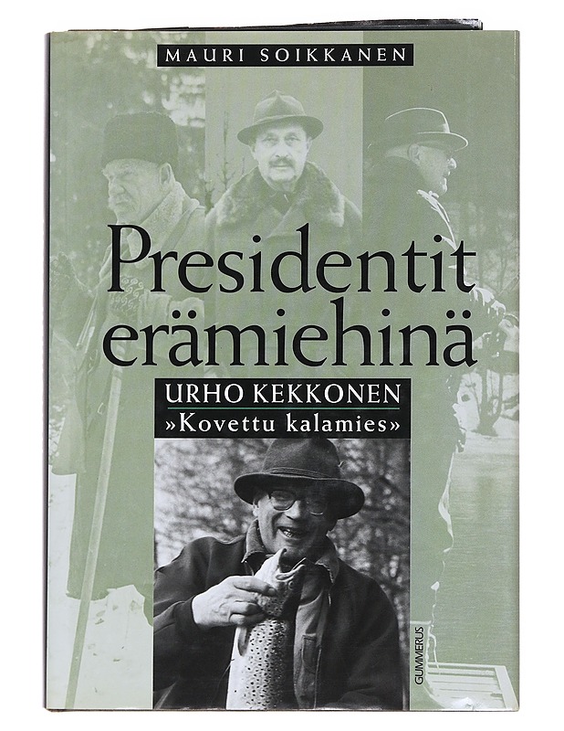 Presidentit erämiehinä - Soikkanen, Mauri - Elämäkerrat ja muistelmat - 10105607524 - 0