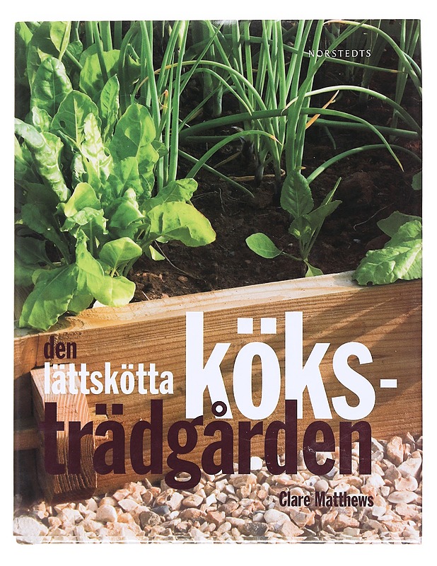 Den lättskötta köksträdgården - Matthews, Clare - Tietokirjat ja oppaat - 10105607581 - 0