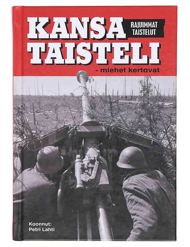 Kansa taisteli / rajuimmat taistelut - Lahti, Petri - Elämäkerrat ja muistelmat - 10105607609 - 0