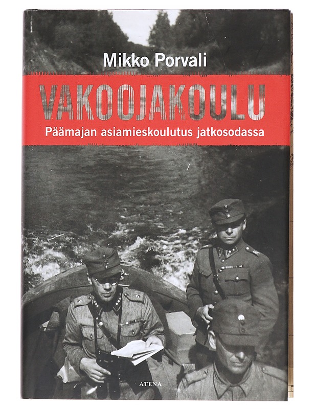 Vakoojakoulu : Päämajan asiamieskoulutus jatkosodassa - Mikko Porvali - Historiakirjat - 10105607638 - 0