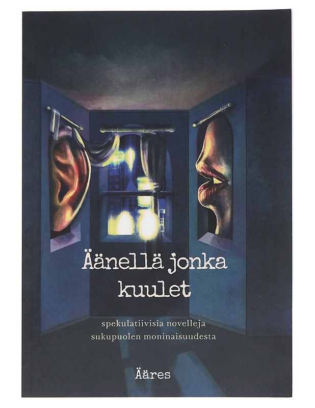 Äänellä jonka kuulet / spekulatiivisia novelleja sukupuolen moninaisuudesta - Joona Koiranen - Romaanit ja novellit - 10105607649 - 0