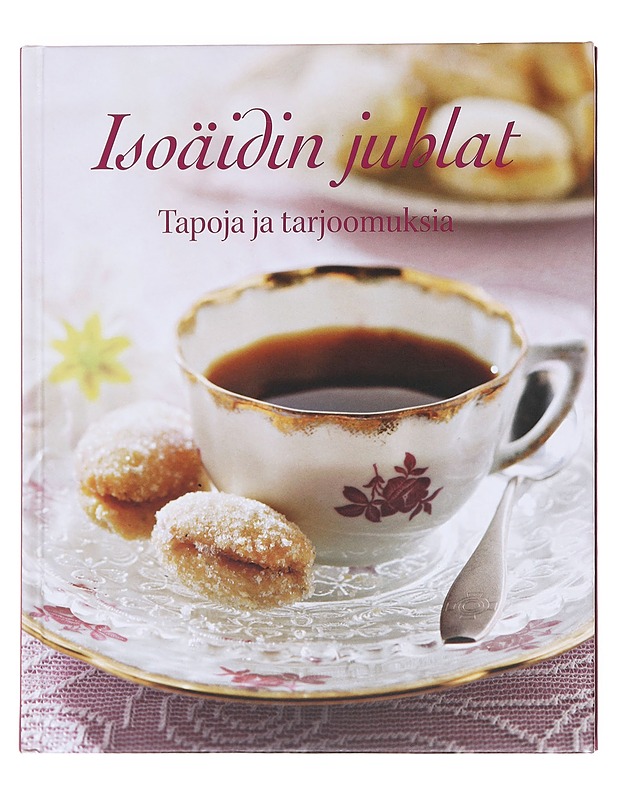 Isoäidin juhlat : tapoja ja tarjoomuksia - Aaltonen, Inga - Ruokakirjat - 10105607702 - 0