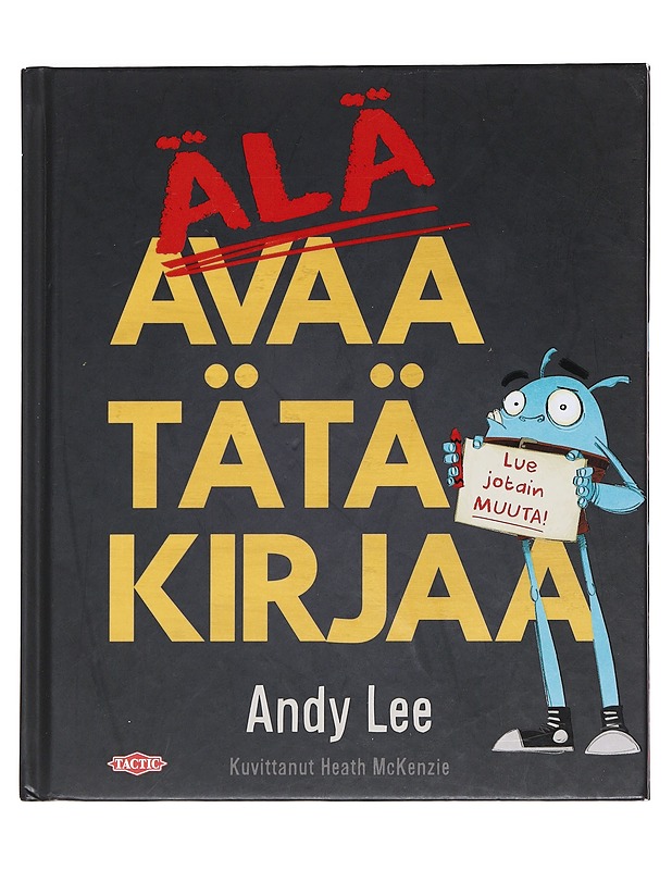 Älä avaa tätä kirjaa / lue jotain muuta! - Lee, Andy - Lastenkirjat - 10105607746 - 0