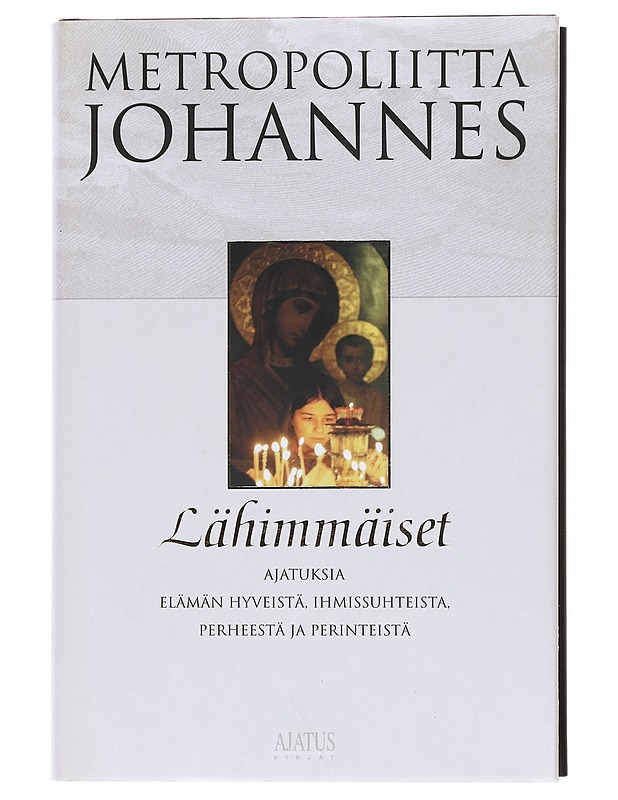 Lähimmäiset : ajatuksia elämän hyveistä, ihmissuhteista, perheestä ja perinteistä - Johannes, arkkipiispa - Elämäkerrat ja muistelmat - 10105607775 - 0