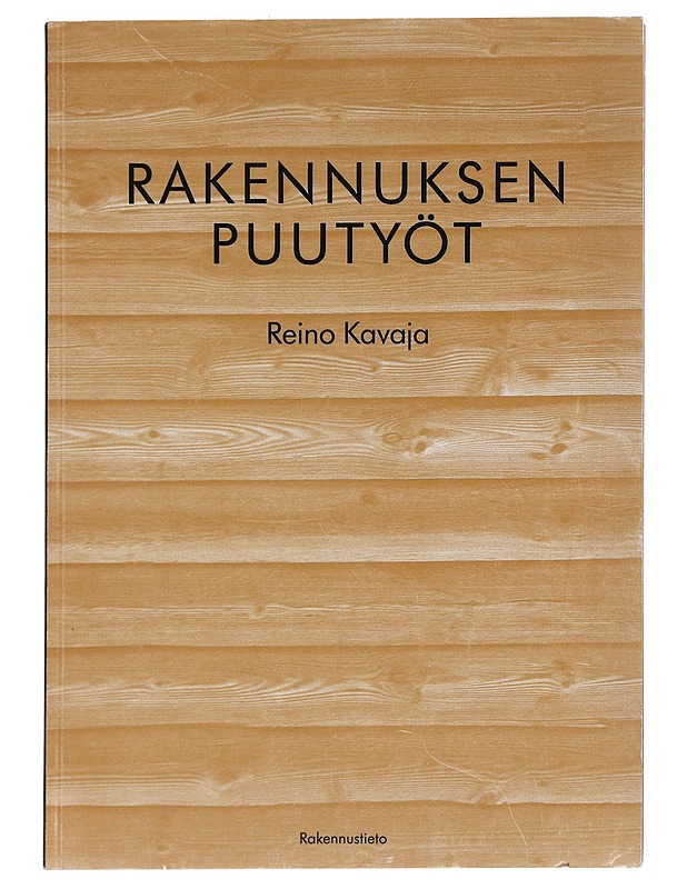 Rakennuksen puutyöt - Reino Kavaja - Tietokirjat ja oppaat - 10105607828 - 0
