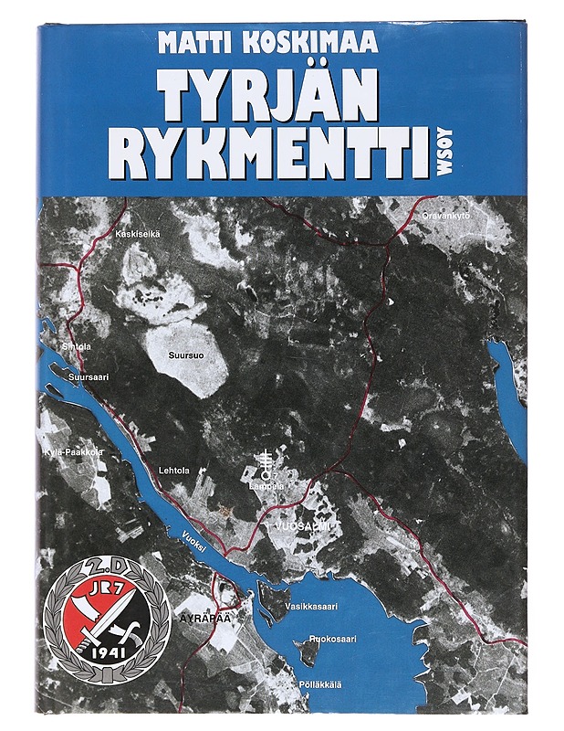 Tyrjän rykmentti : JR 7:n ja Er.P 12:n taistelut jatkosodassa - Matti Koskimaa - Elämäkerrat ja muistelmat - 10105607845 - 0