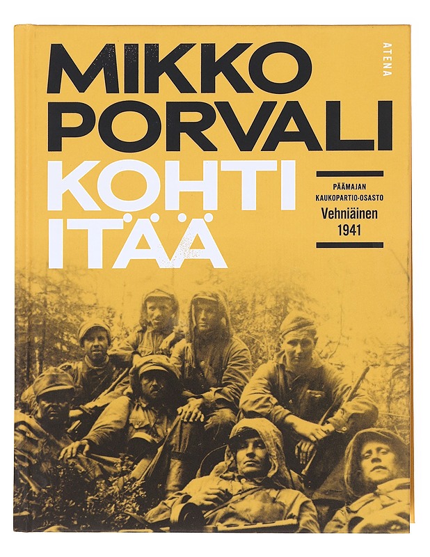 Kohti itää : Päämajan kaukopartio-osasto Vehniäinen 1941 - Mikko Porvali - Historiakirjat - 10105607847 - 0
