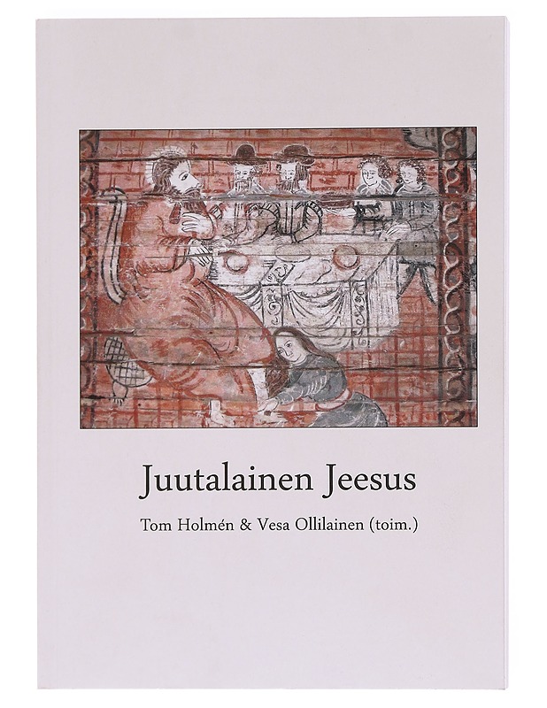 Juutalainen Jeesus - Holmén, Tom - Tietokirjat ja oppaat - 10105607876 - 0