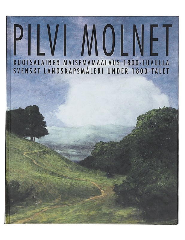 Pilvi : ruotsalainen maisemamaalaus 1800-luvulla = Molnet : svenskt landskapsmåleri under 1800-talet - Bonsdorff, Bengt von - Tietokirjat ja oppaat - 10105607890 - 0