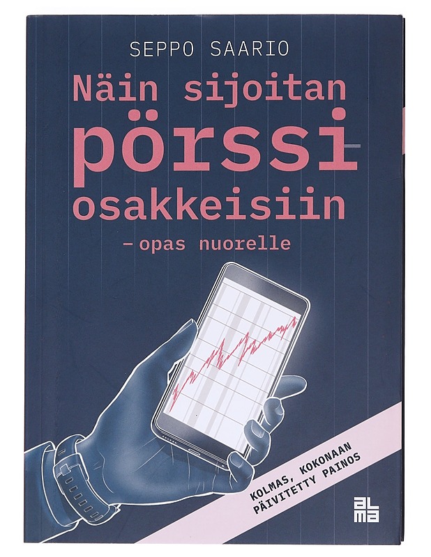 Näin sijoitan pörssiosakkeisiin - opas nuorelle : tie taloudelliseen riippumattomuuteen - Saario, Seppo - Nuorten kirjat - 10105607936 - 0