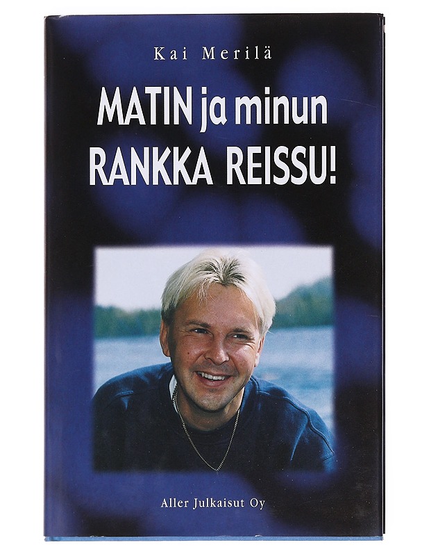 Matin ja minun rankka reissu! - Kai Merilä - Elämäkerrat ja muistelmat - 10105607931 - 0