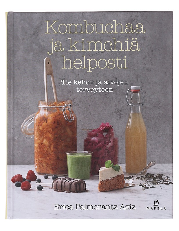 Kombuchaa ja kimchiä helposti - Palmcrantz Aziz, Erica - Kirja lahjaksi - 10105608009 - 0