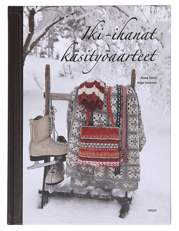 Iki-ihanat käsityöaarteet - Sairanen, Raija - Tietokirjat ja oppaat - 10105608011 - 0