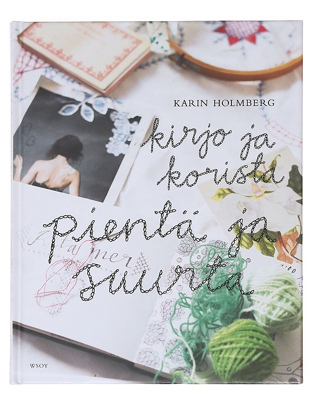 Kirjo ja korista pientä ja suurta - Holmberg, Karin - Tietokirjat ja oppaat - 10105608014 - 0