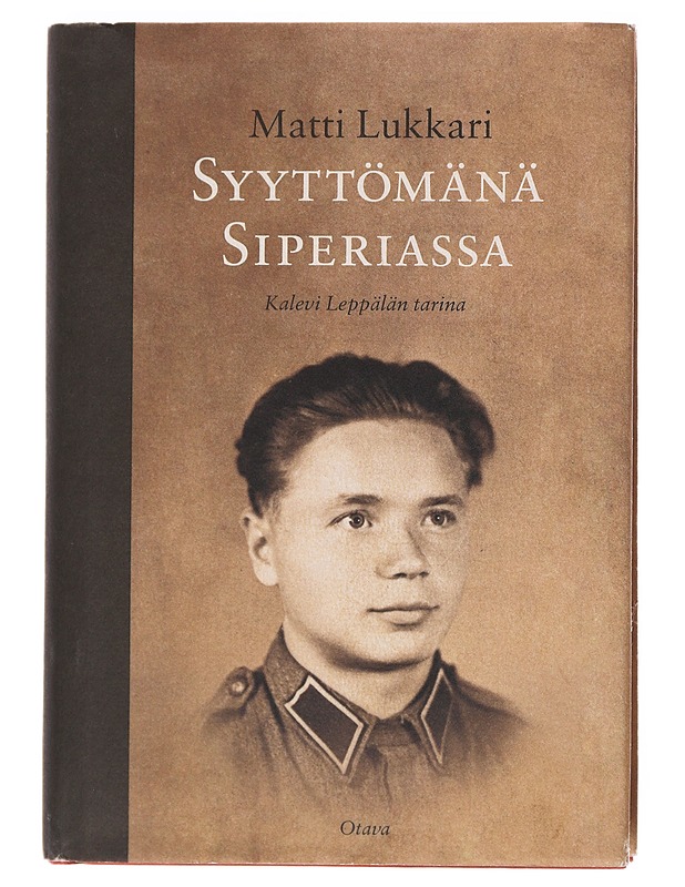 Syyttömänä Siperiassa / Kalevi Leppälän tarina - Lukkari, Matti - Elämäkerrat ja muistelmat - 10105608030 - 0