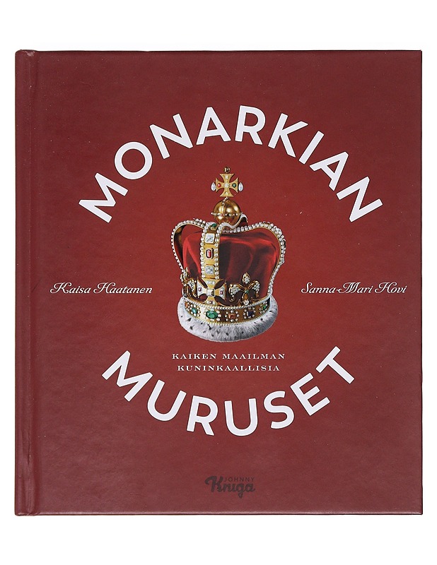 Monarkian muruset / kaiken maailman kuninkaallisia - Haatanen, Kaisa - Elämäkerrat ja muistelmat - 10105608078 - 0