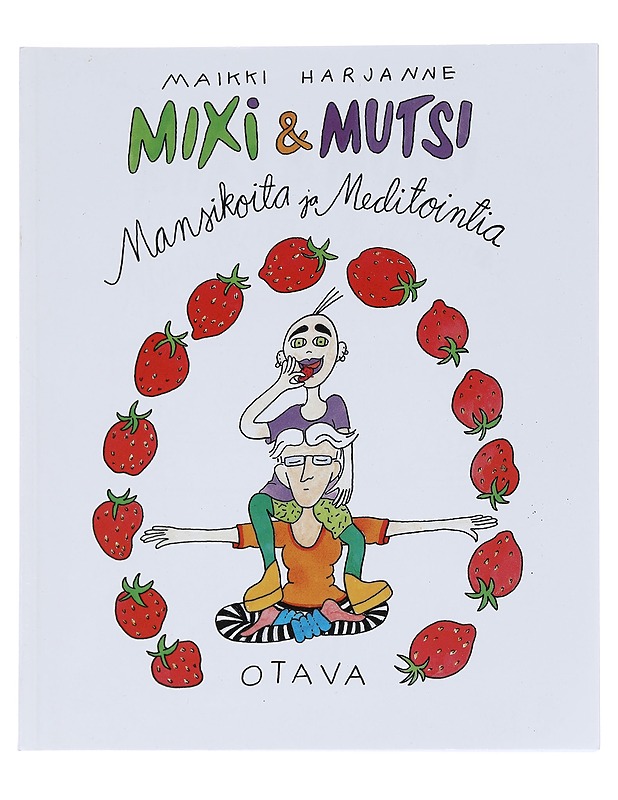 Mixi & mutsi : mansikoita ja meditointia - Maikki Harjanne - Sarjakuvat - 10105608080 - 0