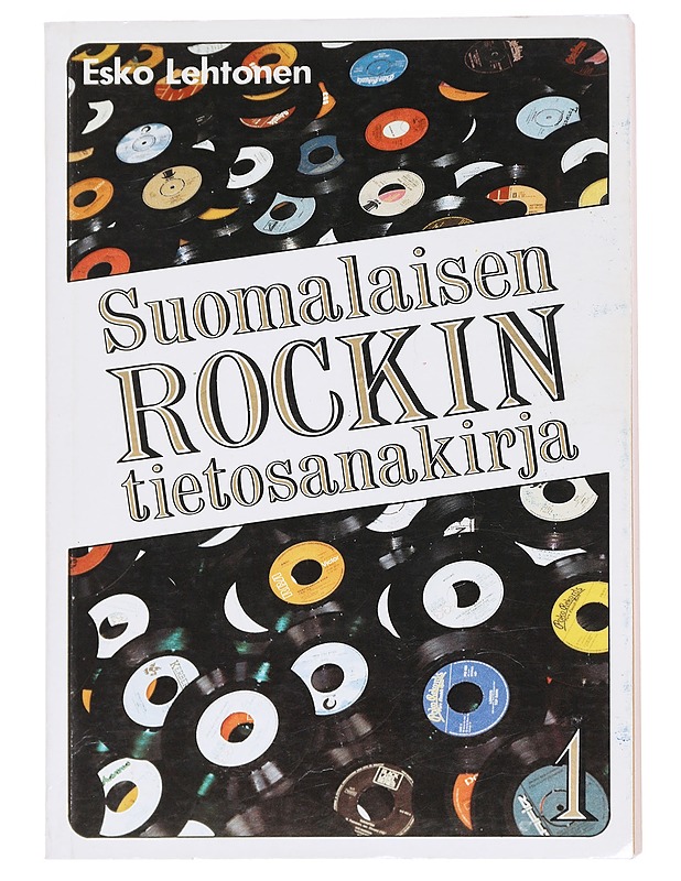 Suomalaisen rockin tietosanakirja. Osa 1, A - L - Esko Lehtonen - Tietokirjat ja oppaat - 10105608084 - 0