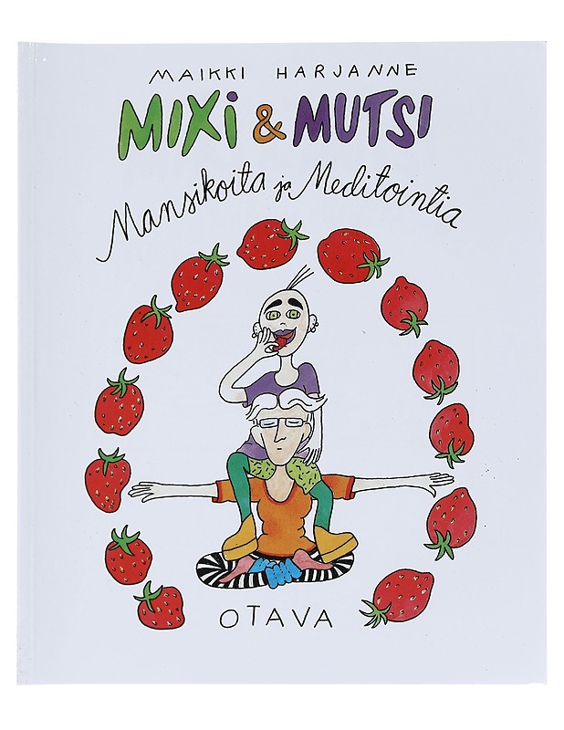 Mixi & mutsi : mansikoita ja meditointia - Maikki Harjanne - Sarjakuvat - 10105608086 - 0