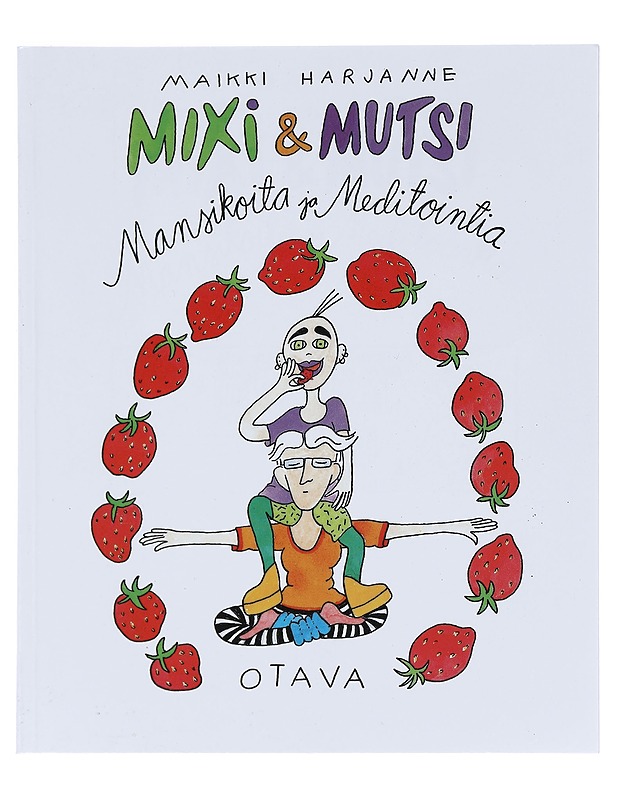 Mixi & mutsi : mansikoita ja meditointia - Maikki Harjanne - Sarjakuvat - 10105608091 - 0