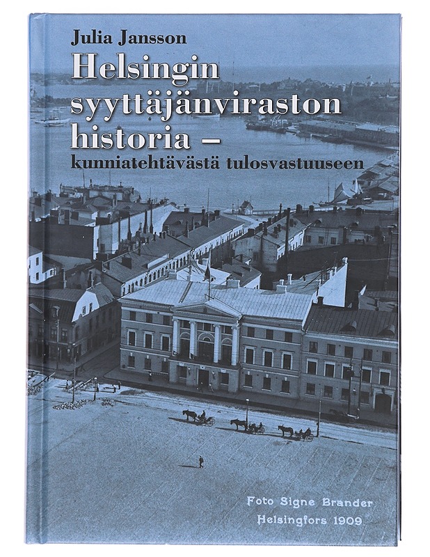Helsingin syyttäjänviraston historia : kunniatehtävästä tulosvastuuseen - Jansson, Julia - Tietokirjat ja oppaat - 10105608112 - 0