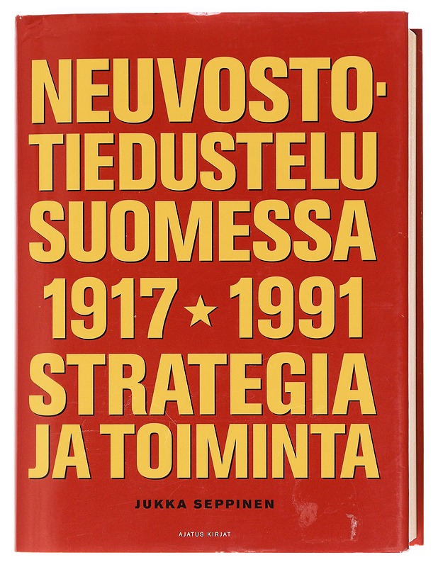 Neuvostotiedustelu Suomessa 1917-1991 : strategia ja toiminta - Jukka Seppinen - Tietokirjat - 10105608126 - 0