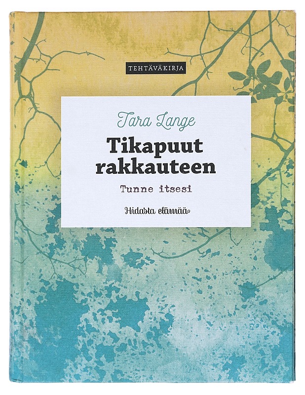 Tikapuut rakkauteen : tunne elämäsi : tehtäväkirja - Lange, Tara - Tietokirjat ja oppaat - 10105608139 - 0