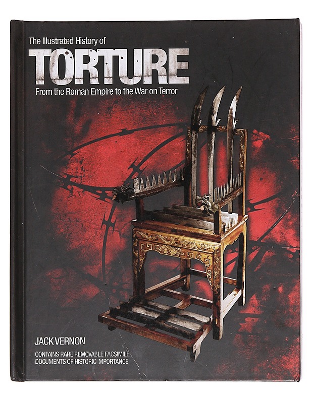 The illustrated history of torture: From the Romen Empire to the War on Terror- Jack Vernon - Tietokirjat - 10105608196 - 0
