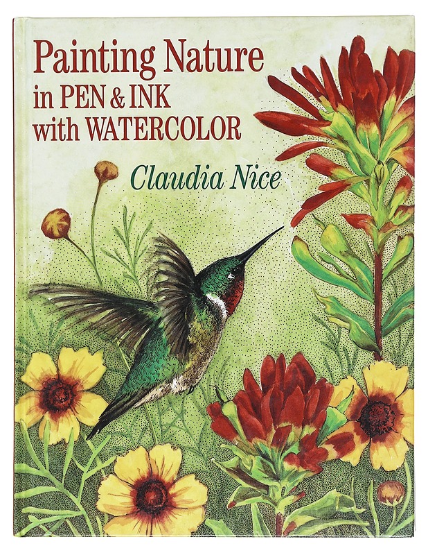 Painting Nature in Pen and Ink with Watercolor- Claudia Nice - Käsityökirjat - 10105608200 - 0
