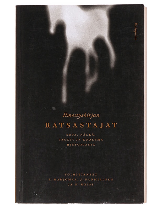 Ilmestyskirjan ratsastajat : sota, nälkä, taudit ja kuolema historiassa - Hakapää, Jyrki - Historiakirjat - 10105608235 - 0