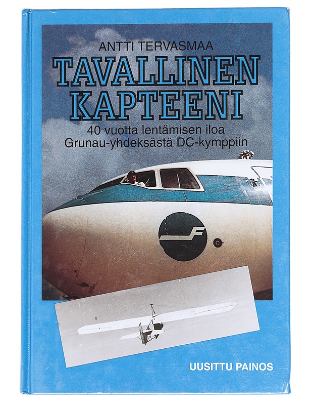 Tavallinen kapteeni : 40 vuotta lentämisen iloa, Grunau-yhdeksästä DC-kymppiin 1942-1982 - Antti Tervasmaa - Elämäkerrat ja muistelmat - 10105608237 - 0