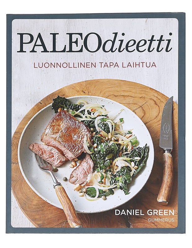 Paleodieetti / luonnollinen tapa laihtua - Green, Daniel - Ruokakirjat - 10105608261 - 0