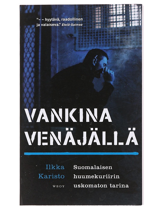 Vankina Venäjällä : suomalaisen huumekuriirin uskomaton tarina - Ilkka Karisto - Elämäkerrat ja muistelmat - 10105608285 - 0