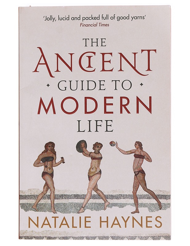 The Ancient Guide to Modern Life - Natalie Haynes - Tietokirjat ja oppaat - 10105608388 - 0