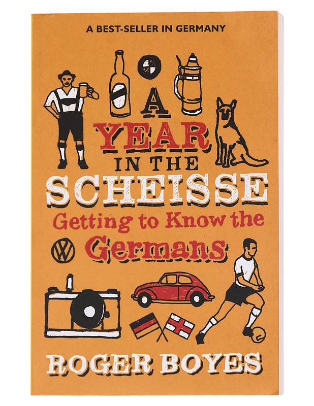 A Year in the scheisse, Getting to Know the Germans - Roger Boyes, 9781840246483 - Kaunokirjallisuus - 10105608490 - 0
