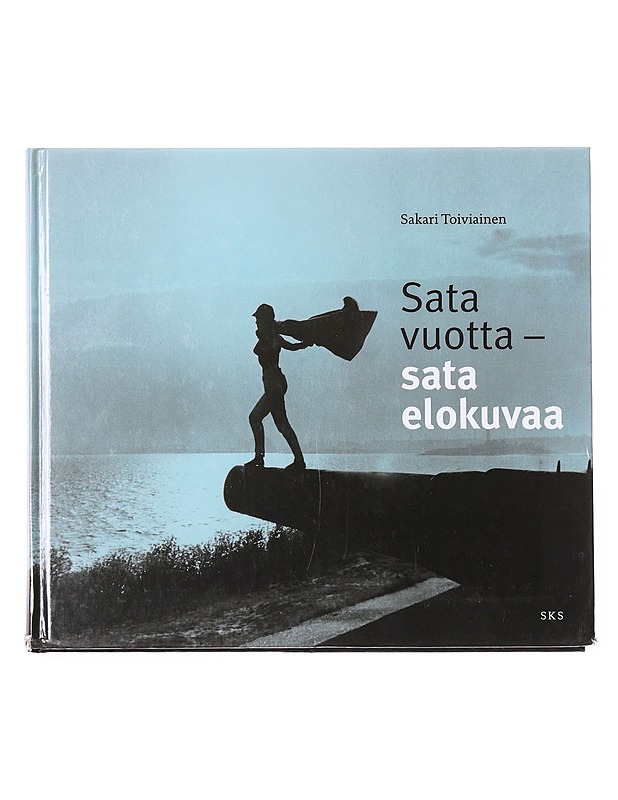 Sata vuotta - sata elokuvaa - Sakari Toiviainen - Musiikki- ja elokuvakirjat - 10105608593 - 0