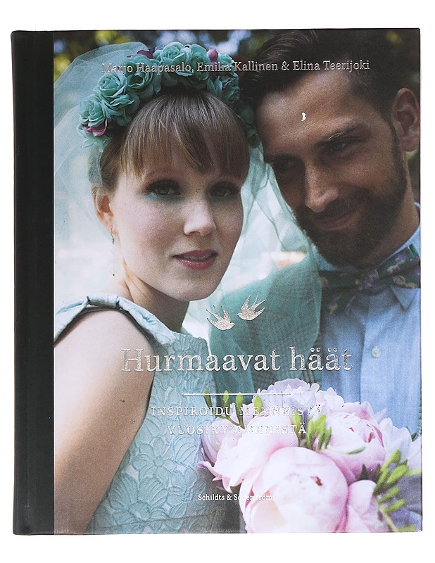 Hurmaavat häät / inspiroidu menneistä vuosikymmenistä - Haapasalo, Marjo - Tietokirjat ja oppaat - 10105608603 - 0