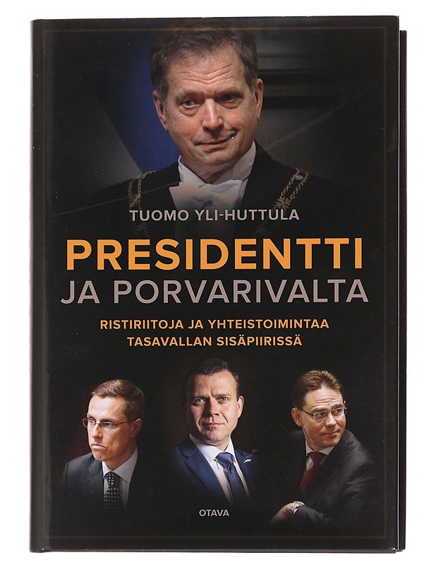 Presidentti ja porvarivalta : ristiriitoja ja yhteistoimintaa tasavallan sisäpiirissä - Tuomo Yli-Huttula - Tietokirjat ja oppaat - 10105608647 - 0