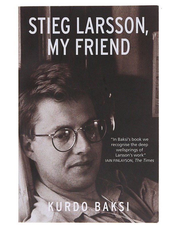 Stieg Larsson, my friend - Baksi, Kurdo - Elämäkerrat ja muistelmat - 10105608664 - 0