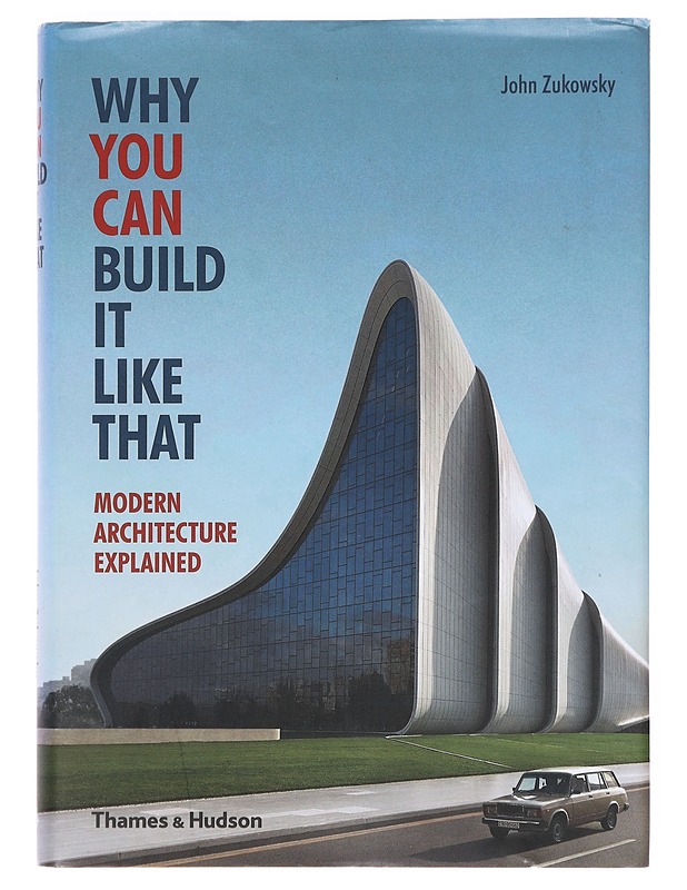 Why you can build it like that  - John Zukowsky - Tietokirjat ja oppaat - 10105608666 - 0