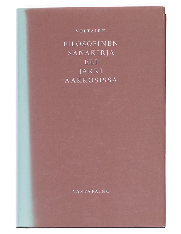 Filosofinen sanakirja, eli Järki aakkosissa - Voltaire - Matkaoppaat ja sanakirjat - 10105608720 - 0