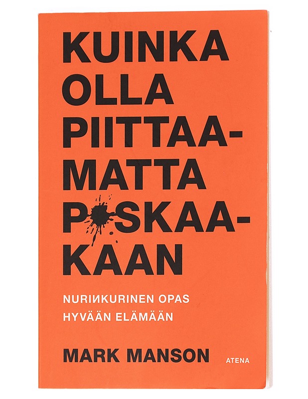 Kuinka olla piittaamatta p*skaakaan : nurinkurinen opas hyvään elämään - Manson, Mark - Tietokirjat ja oppaat - 10105608739 - 0