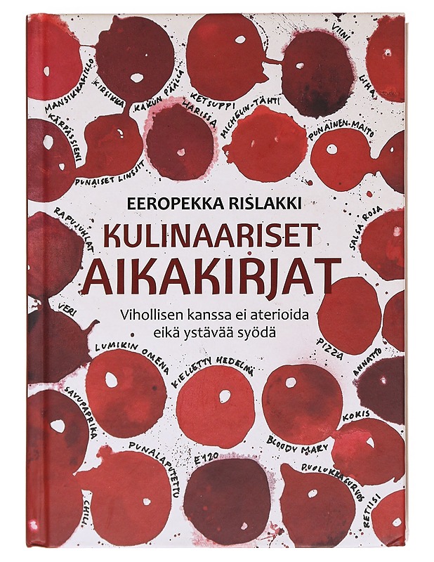 Kulinaariset aikakirjat : vihollisen kanssa ei aterioida eikä ystävää syödä - Eeropekka Rislakki - Ruokakirjat - 10105608732 - 0