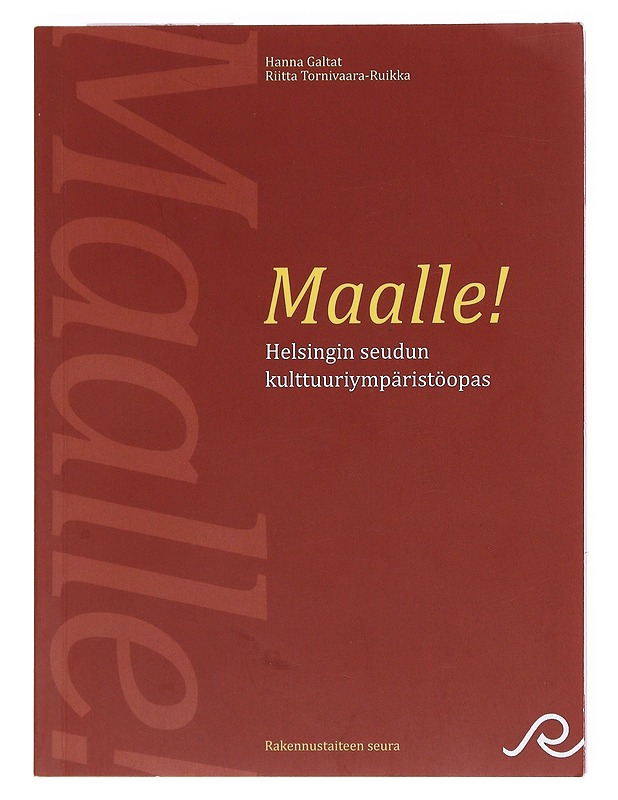 Maalle! : Helsingin seudun kulttuuriympäristöopas - Galtat, Hanna - Tietokirjat ja oppaat - 10105608733 - 0