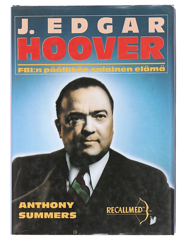 J. Edgar Hoover / FBI:n päällikön salainen elämä - Summers, Anthony - Elämäkerrat ja muistelmat - 10105608747 - 0