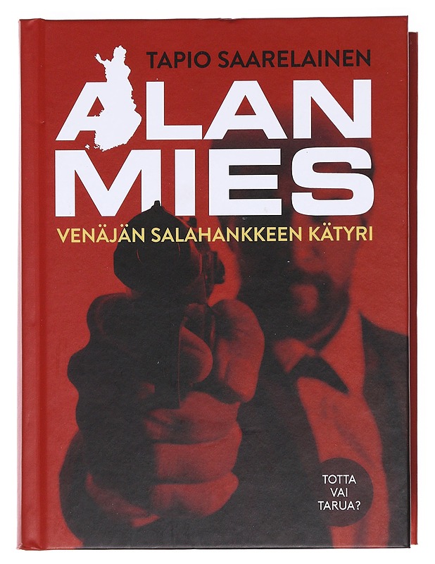 Alan mies : Venäjän salahankkeen kätyri - Tapio Saarelainen - Romaanit ja novellit - 10105608753 - 0
