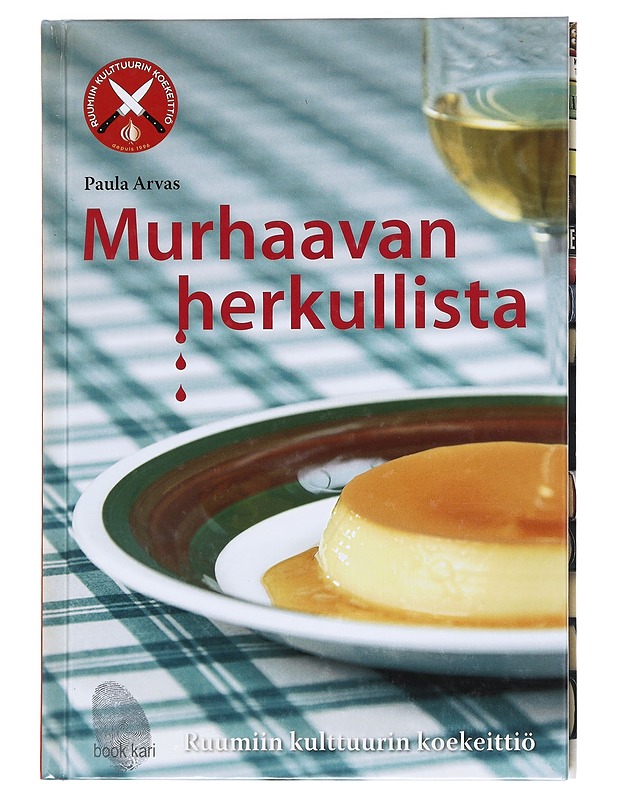 Murhaavan herkullista / Ruumiin kulttuurin koekeittiö - Arvas, Paula - Ruokakirjat - 10105608764 - 0