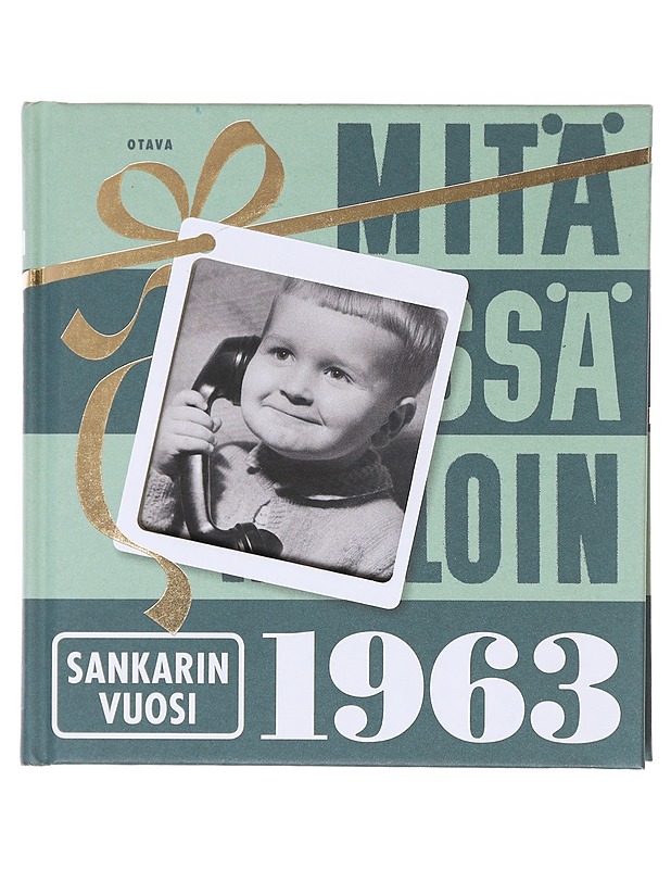 Mitä missä milloin 1963 sankarin vuosi - Kirja lahjaksi - 10105608765 - 0